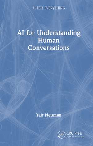 AI for Understanding Human Conversations de Yair Neuman