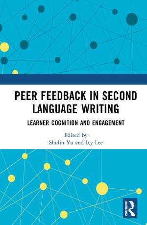 Peer Feedback in Second Language Writing: Learner Cognition and Engagement de Shulin Yu