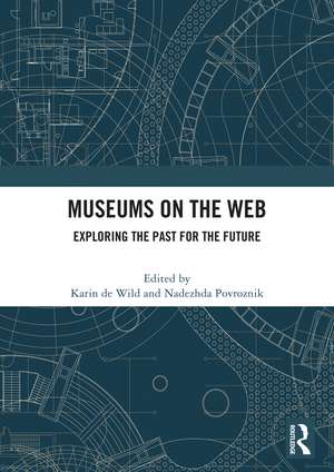 Museums on the Web: Exploring the Past for the Future de Karin de Wild