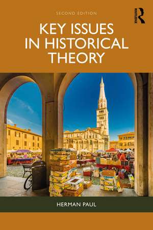 Key Issues in Historical Theory de Herman Paul