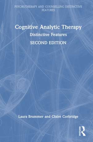 Cognitive Analytic Therapy: Distinctive Features de Laura Brummer