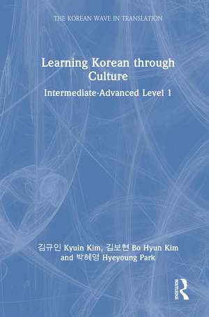 Learning Korean through Culture: Intermediate-Advanced Level 1 de Kyuin Kim