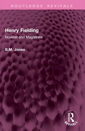 Henry Fielding: Novelist and Magistrate de B.M. Jones