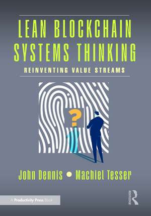Lean Blockchain Systems Thinking: Reinventing Value Streams de John Dennis