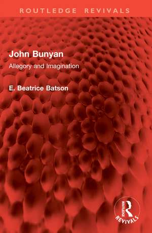 John Bunyan: Allegory and Imagination de E. Beatrice Batson