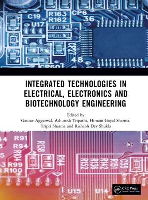 Integrated Technologies in Electrical, Electronics and Biotechnology Engineering de Gaurav Aggarwal