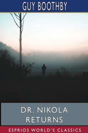 Dr. Nikola Returns (Esprios Classics) de Guy Boothby