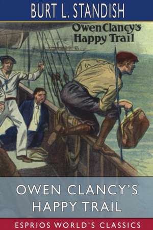 Owen Clancy's Happy Trail (Esprios Classics) de Burt L. Standish