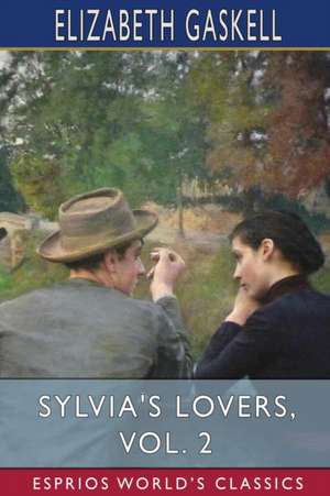 Sylvia's Lovers, Vol. 2 (Esprios Classics) de Elizabeth Gaskell