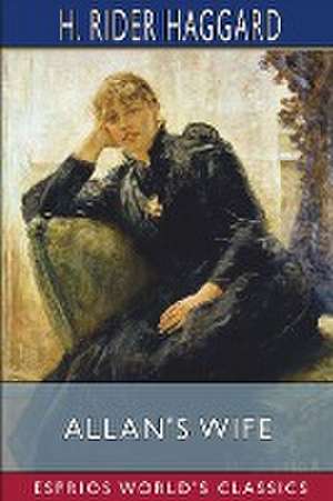 Allan's Wife (Esprios Classics) de H. Rider Haggard