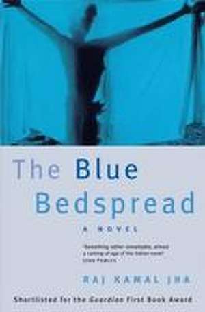 The Blue Bedspread de Raj Kamal Jha