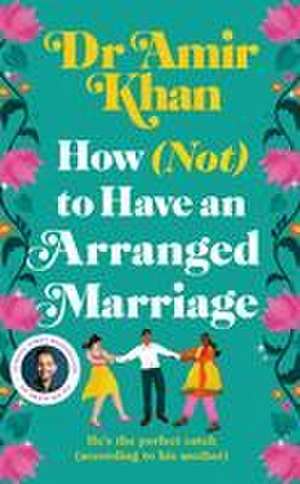 Khan, A: How (Not) to Have an Arranged Marriage