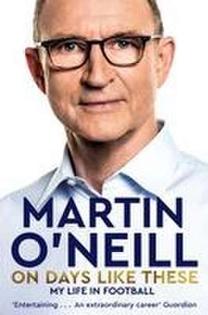 On Days Like These de Martin O'Neill