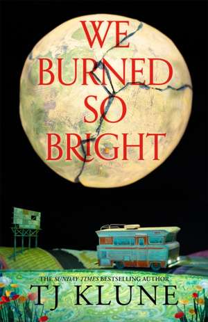 We Burned So Bright de T. J. Klune
