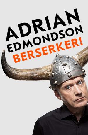 Edmondson, A: Berserker! de Adrian Edmondson