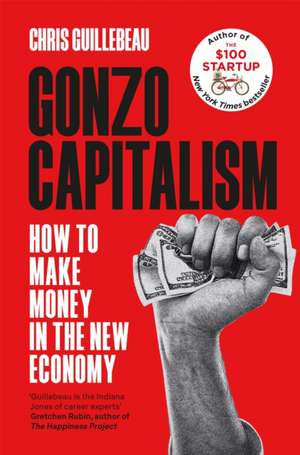 Gonzo Capitalism de Chris Guillebeau