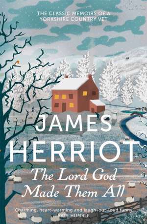 The Lord God Made Them All de James Herriot