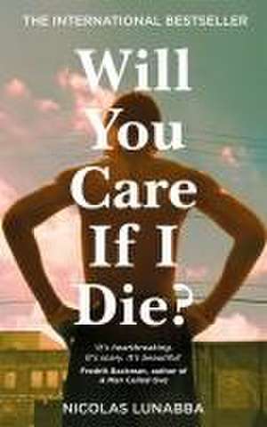 Will You Care If I Die? de Nicolas Lunabba