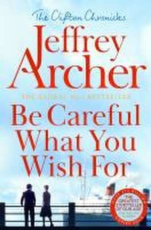 Be Careful What You Wish For de Jeffrey Archer