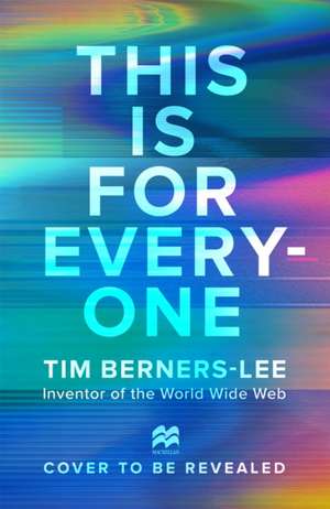 This is For Everyone de Tim Berners-Lee