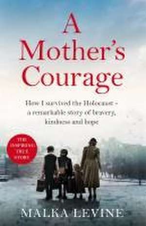 A Mother's Courage de Malka Levine