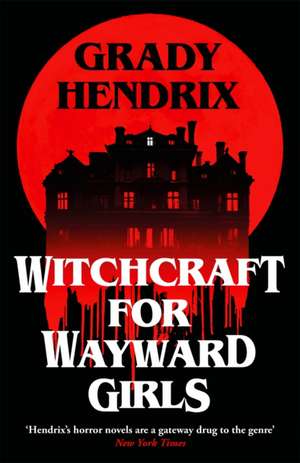 Witchcraft for Wayward Girls de Grady Hendrix