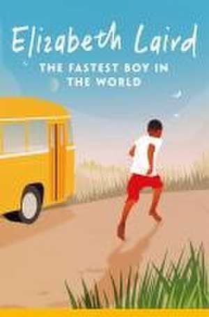 The Fastest Boy in the World de Elizabeth Laird