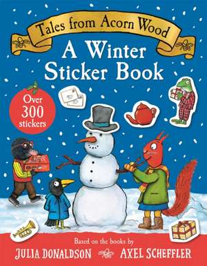 Donaldson, J: Tales From Acorn Wood: A Winter Sticker Book