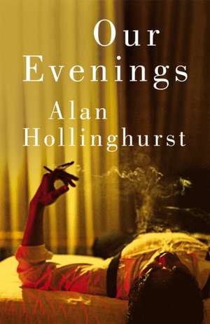 Our Evenings de Alan Hollinghurst