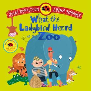 What the Ladybird Heard at the Zoo de Julia Donaldson