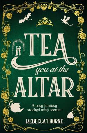 Tea You at the Altar de Rebecca Thorne