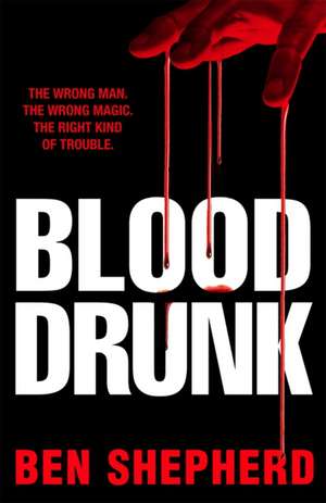 Blood Drunk de Ben Shepherd