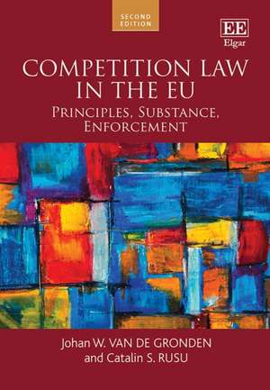 Competition Law in the EU – Principles, Substance, Enforcement: Second Edition de Johan W. Van De Gronden