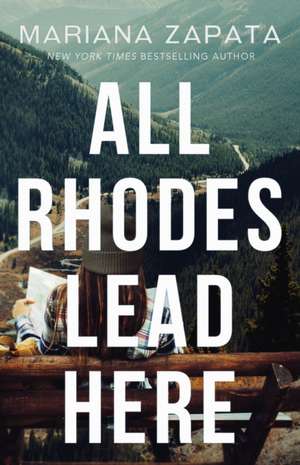 All Rhodes Lead Here de Mariana Zapata