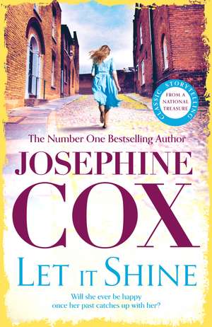 Let It Shine: A gripping saga of greed, integrity and love de Josephine Cox