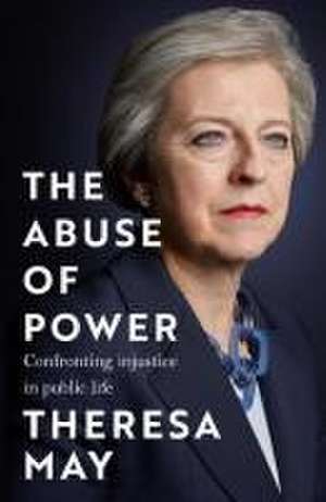 The Abuse of Power de Theresa May