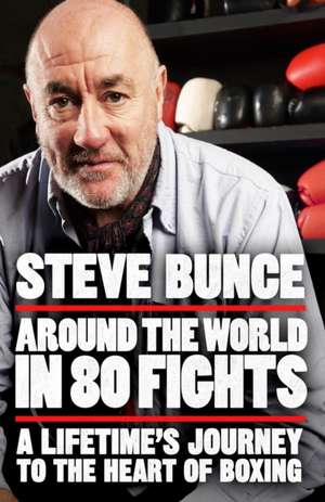 Around the World in 80 Fights de Steve Bunce