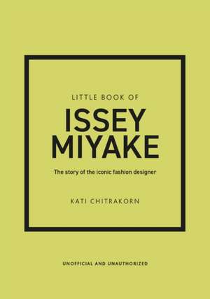 Little Book of Issey Miyake de Kati Chitrakorn