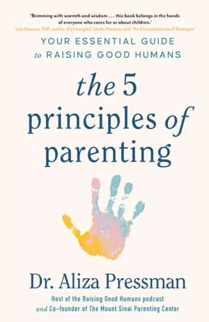 The 5 Principles of Parenting de Aliza Pressman