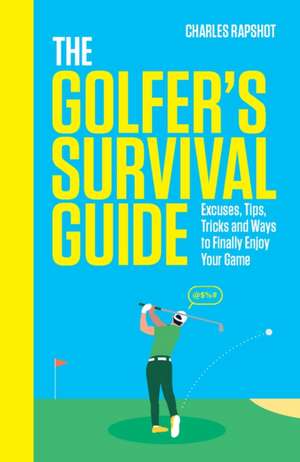 The Golfer's Survival Guide de Charles Rapshot