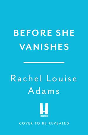 Before She Vanishes de Rachel Louise Adams