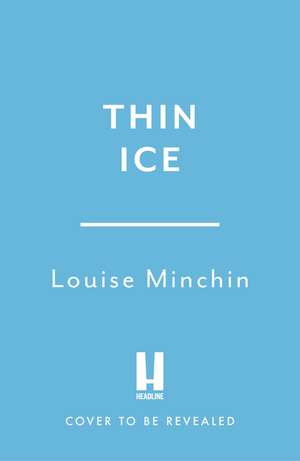 Thin Ice: The heart-stopping new thriller from award-winning BBC broadcaster de Louise Minchin