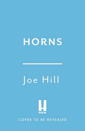 Horns: The darkly humorous horror that will have you questioning everyone you know de Joe Hill