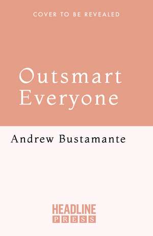 Outsmart Everyone de Andrew Bustamante