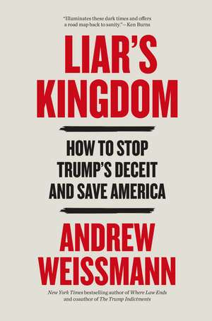 Liar's Kingdom: How To Stop Trump's Deceit and Save America de Andrew Weissmann