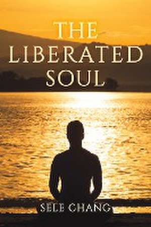 The Liberated Soul de Sele Chang