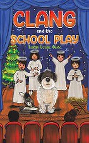 Clang and the School Play de Lorna Louise Gray