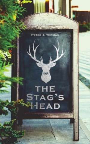 The Stag's Head de Peter J. Thomas