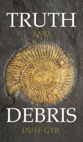 Truth and Debris de Duff Gyr