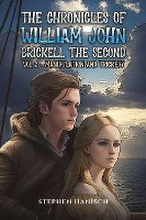 The Chronicles of William John Brickell the Second de Stephen Hanisch